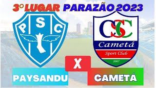 PAYSANDU X CAMETÁ - 3° LUGAR PARAENSE 2023 AO VIVO