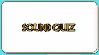 SOUND QUIZ : SCIENCE QUIZ