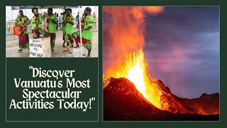 The Top 5 Most Spectacular Activities In Vanuatu