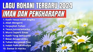 Lagu Rohani Kristen Terbaru 2024 - Pujian Saat Teduh dan Doa - Lagu Rohani Kristen Terpopuler