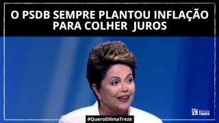 #QueroDilmaTREZE - PSDB plantando juros para colher inflação