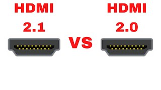 HDMI 2.1 vs  HDMI 2.0