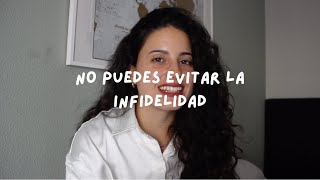 No puedes evitar la infidelidad | Te cuento por qué