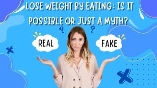 Lose Weight by Eating: Is It Possible or Just a Myth? Uncover the Truth with NutriBites