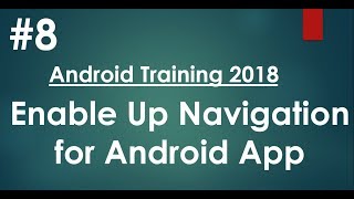 Android tutorial (2018) - 08 - Enable Up Navigation for your Android application