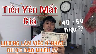 Yên Nhật Mất Giá - Làm 1 Tháng Ở Nhật Được Bao Nhiêu Tiền ???