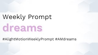 Dreams - Alight Motion Weekly Prompt