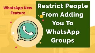 WhatsApp New Feature   Restrict People To Add You To WhatsApp Groups