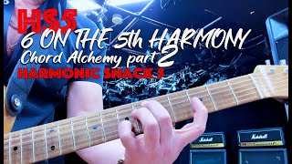 HARMONIC SNACK 5 (6 on the 5th Harmony/Chord Alchemy part 2)