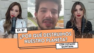 Ep. 87 - ¿Por qué destruimos nuestro planeta?