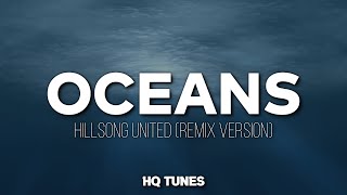 Hillsong United - Oceans (Audio/Lyrics) 🎵 | spirit lead me (Remix)