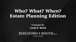 Who? What? When? Estate Planning Editions