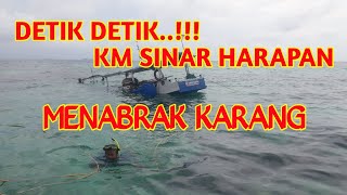 DETIK DETIK KAPAL KM SINAR HARAPAN MENABRAK KARANG DI TKP @SumartoRofiun