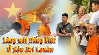 Độc đáo ngôi làng nước ngoài nói tiếng Việt ở quốc đảo Sri Lanka I Cuộc vỡ nợ trong cơn khủng hoảng