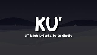 LIT killah, L-Gante, De La Ghetto - KU' (Letra/Lyrics)