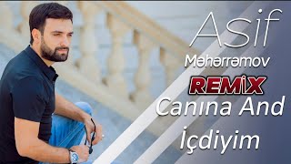 Asif Məhərrəmov - Canına And İçdiyim & Fatih Karaytu (REMİX)