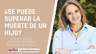 ¿SE PUEDE SUPERAR LA MUERTE DE UN HIJO? ENTREVISTA A EVELINE GOUBERT / EXPERTA EN DUELO