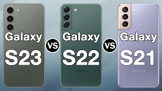 Samsung Galaxy S23 VS Samsung Galaxy S22 VS Samsung Galaxy S21