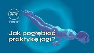 #blog: Jak pogłębiać praktykę jogi - PortalYogi Podcast