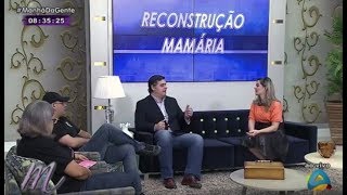 Manhã da Gente   Cirurgião Plástico fala sobre reconstrução mamária