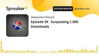 Episode 59 - Surpassing 1,000 Downloads