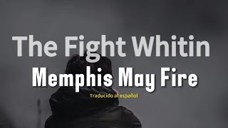 Memphis May Fire - The Fight Whitin ( Traducido al español)