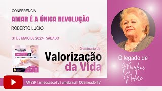 06 Conferência Amar é a Única Revolução | Roberto Lúcio