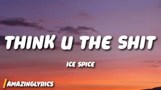 Ice Spice - Think U The Shit (Fart)