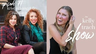 Kristin Hanggi & Natalie Roy on Crafting Your Dreams, Pleasure & How Life is for Joy