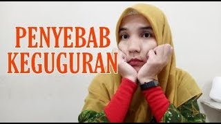 FAKTOR PENYEBAB KEGUGURAN (ABORSI SPONTAN)