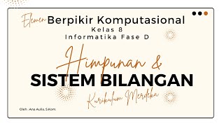 #2 Berpikir Komputasional Kelas 8 - Himpunan dan Sistem Bilangan (Biner, Oktal, Desimal) - Kumer