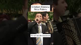 Cristian Rizescu si Nicu Paleru -Fir-ar ea de bautura !#petrecere #viata #manele #muzica #rizescu