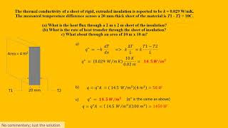 The thermal conductivity of a sheet of rigid, extruded insulation is reported to be k = 0.029 W/mK