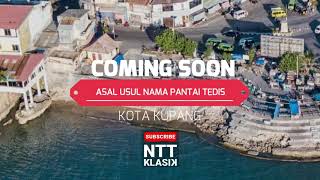 #TEASER | Asal Usul Nama Pantai Tedis Kota Kupang | COMING SOON