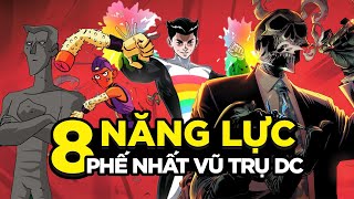 08 SIÊU NĂNG LỰC DC COMIC VÔ DỤNG CHO CŨNG KHÔNG THÈM!