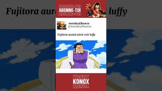 Fujitora aurait aimé voir luffy