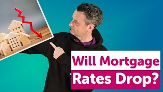 When Will Mortgage Rates Go Down?