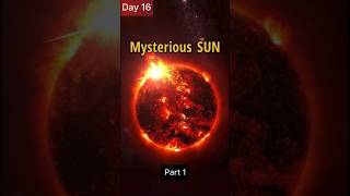 21 DAYS of Fact Finding. Day 16. Mysterious SUN  #shorts #facts #adityal1