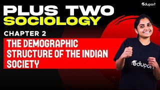 Plus Two Humanities | Sociology | 2.The Demographic Structure of the Indian Society | Eduport