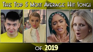 The Top 5 Most Average Hit Songs of 2019