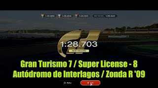 Gran Turismo 7 / S-8 License / Autódromo de Interlagos / Zonda R '09 / Gold - 1:28.703