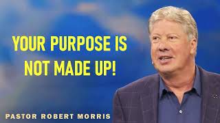 Robert Morris Ministries Sermons - Your Purpose Is Not Made Up!