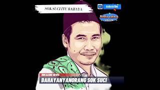 NGAJI BARENG GUS BAHA ||BAHAYANYA ORANG SOK SUCI ||♡♡♡