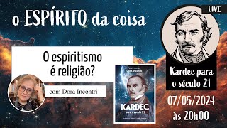 Espírito da coisa 079 - O espiritismo é religião?