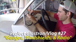 Gauges, Windshields, & Radio // Project Glastron/Vlog #27