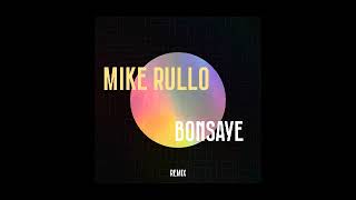 Mike Rullo - Bonsaye Remix