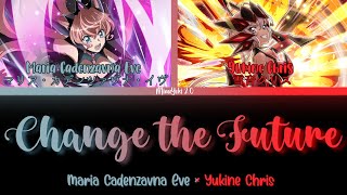 【FULL】『Change the Future』— Yukine Chris × Maria Cadenzavna Eve — Lyrics[Kan/Rom/Eng]