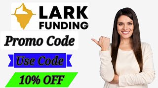 Exclusive Lark Funding Promo Code - Get Up To 10% OFF Now!