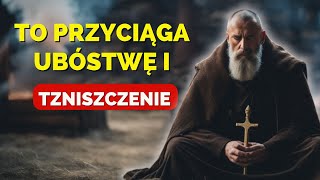 Te rzeczy przyciągają ubóstwę i zniszczenie | Prawo atrakcji