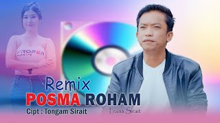 POSMA ROHAM ~  REMIX ( Lagu Batak VIRAL )